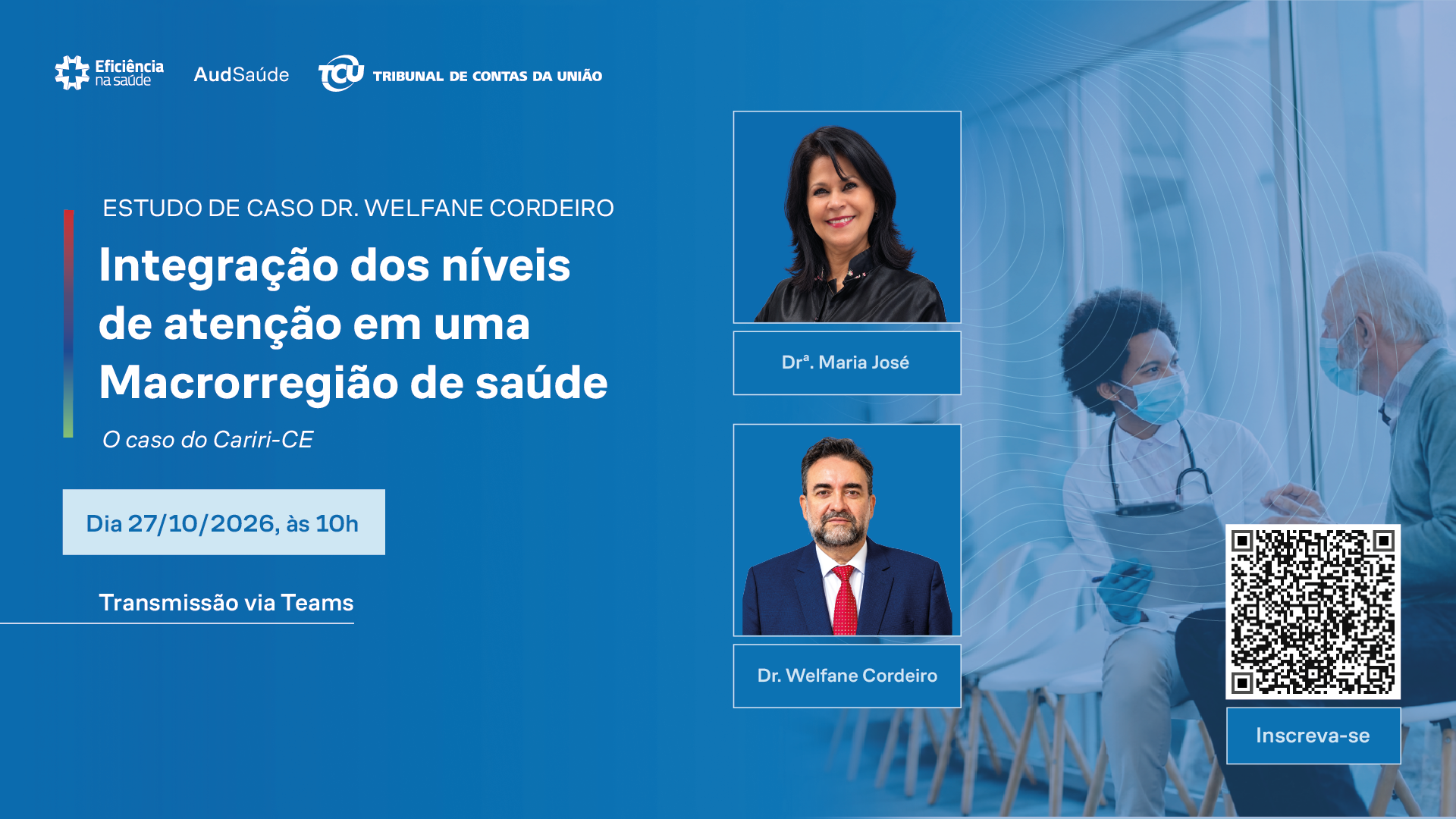 Banner do evento Integração dos níveis de atenção em uma macrorregião de saúde – O caso do Cariri-CE, com Maria José Evangelista e Welfane Cordeiro, em 27/10/2026, às 10h, via Teams